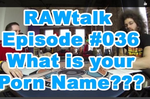 RAWtalk Episode 36 What is your Porn Name?